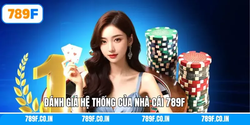 Đánh giá chung từ thành viên về hệ thống 789F