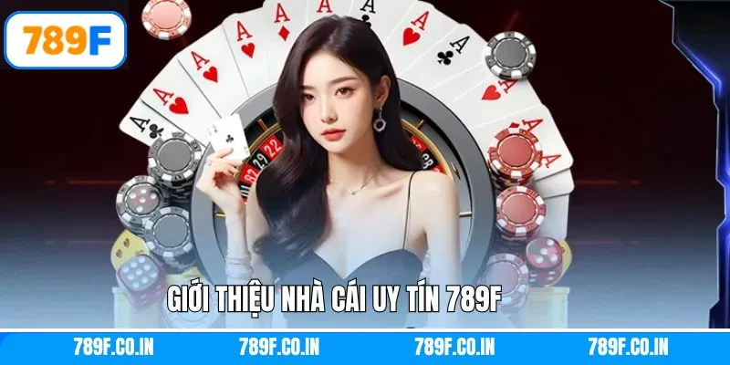Khái quát thông tin về trang web giải trí 789F