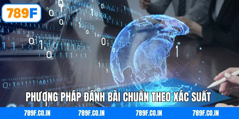 Phương pháp đánh bài chuẩn theo xác suất